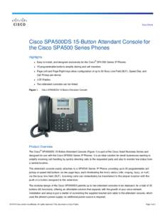 Data Sheet  Cisco SPA500DS 15-Button Attendant Console for the Cisco SPA500 Series Phones Highlights ®