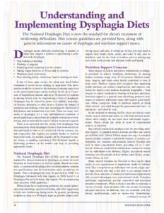 Understanding and Implementing Dysphagia Diets The National Dysphagia Diet is now the standard for dietary treatment of swallowing difficulties. Diet texture guidelines are provided here, along with general information o