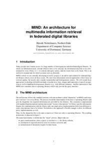 MIND: An architecture for multimedia information retrieval in federated digital libraries Henrik Nottelmann, Norbert Fuhr Department of Computer Science University of Dortmund, Germany
