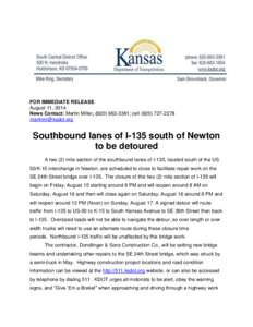 FOR IMMEDIATE RELEASE August 11, 2014 News Contact: Martin Miller, ([removed]; cell[removed]removed]  Southbound lanes of I-135 south of Newton