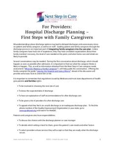 For Providers: Hospital Discharge Planning – First Steps with Family Caregivers Misunderstandings about discharge options may lead to delayed discharges and unnecessary stress on patient and family caregiver, as well a