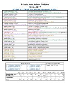 Prairie Rose School Division 2016 – 2017 SCHOOL CALENDAR (with Hutterian religious days included) Tuesday, September 6, 2016 Wednesday, September 7, 2016 Thursday, September 8, 2016