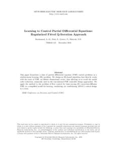 MITSUBISHI ELECTRIC RESEARCH LABORATORIES http://www.merl.com Learning to Control Partial Differential Equations: Regularized Fitted Q-Iteration Approach Farahmand, A.-M.; Nabi, S.; Grover, P.; Nikovski, D.N.
