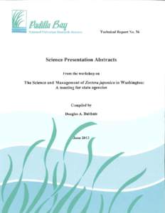 Padilla Bay National Estuarine Research Reserve Technical Report No. 36 Science Presentation Abstracts from the workshop on The Science and Management of Zostera japonica in Washington: