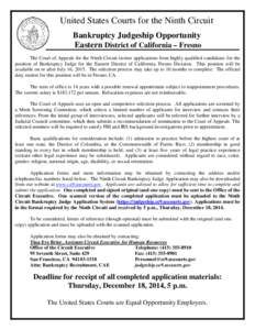 United States Courts for the Ninth Circuit Bankruptcy Judgeship Opportunity Eastern District of California – Fresno The Court of Appeals for the Ninth Circuit invites applications from highly qualified candidates for t