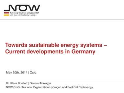 Towards sustainable energy systems – Current developments in Germany May 20th, 2014 | Oslo  Dr. Klaus Bonhoff | General Manager
