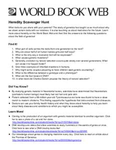 Heredity Scavenger Hunt What traits do you share with your parents? The study of genetics has taught us so much about why we share certain traits with our relatives. It is also teaching us about medicines for the future.