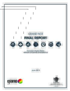 GRAND NCE  FINAL REPORT Canada’s Digital Media Network of Centres of Excellence