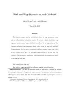 Work and Wage Dynamics around Childbirth Mette Ejrnæsy and Astrid Kunzez March 16, 2012 Abstract This study investigates how the …rst childbirth a¤ects the wage processes of women