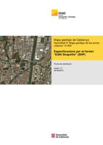 Mapa geològic de Catalunya Geotreball III. Mapa geològic de les zones urbanes 1:5 000 Especificacions per al format “ESRI Shapefile” (SHP)