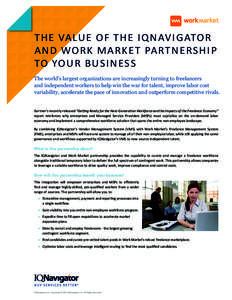 T H E VA LU E O F T H E I Q N AV I G ATO R A N D WO R K M A R K E T PA RT N E RS H I P TO YO U R B U S I N ES S The world’s largest organizations are increasingly turning to freelancers and independent workers to help 