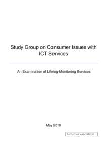 Study Group on Consumer Issues with ICT Services An Examination of Lifelog-Monitoring Services  May 2010