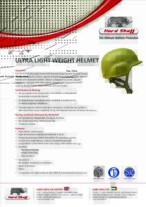 ULTRA LIGHT WEIGHT HELMET Overview The Hard Shell Ultra light Helmet (US Personal Armor System Ground Troops) Helmet is designed to protect against fragments/shrapnel and other ballistic threats with improved comfort. He