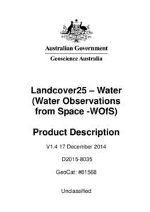 Landcover25 – Water (Water Observations from Space -WOfS) Product Description V1.4 17 December 2014 D2015-8035