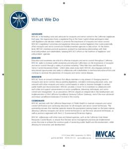 What We Do Advocate MVCAC is the leading voice and advocate for mosquito and vector control in the California Legislature. Each year, the organization hosts a Legislative Day at the State Capitol where participants meet 