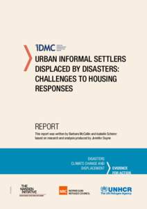 Urban informal settlers displaced by disasters: challenges to housing responses  Report