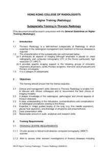 HONG KONG COLLEGE OF RADIOLOGISTS Higher Training (Radiology) Subspecialty Training in Thoracic Radiology [This document should be read in conjunction with the General Guidelines on Higher Training (Radiology)] 1