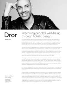 Improving people’s well-being through holistic design. February 2016 Dror creates ideas as a vehicle for change. Guided by a holistic core concept, each of our projects unleashes meaning through transformation, where a