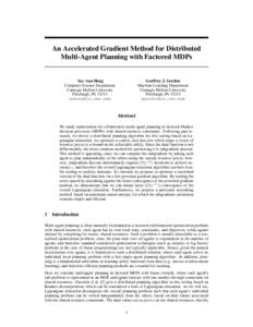 An Accelerated Gradient Method for Distributed Multi-Agent Planning with Factored MDPs Geoffrey J. Gordon Machine Learning Department Carnegie Mellon University