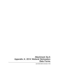 Attachment 8a-A Appendix A: 2014 Wetland Delineation Data Forms (provided electronically on CD)