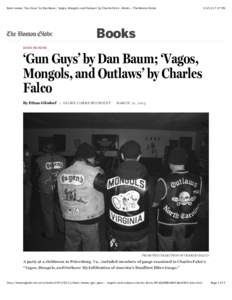 Book review: ‘Gun Guys’ by Dan Baum, ‘Vagos, Mongols, and Outlaws’ by Charles Falco - Books - The Boston Globe:17 PM Books BOOK REVIEWS