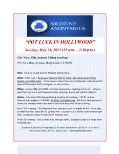 “POT LUCK IN HOLLYWOOD” Sunday, May 24, a.m. – 2:30 p.m.) City View Villa Assisted Living (rooftop) 515 N La Brea Avenue, Hollywood, CAWho: All of us in and around Nicotine Anonymous. What: A Pot Lu