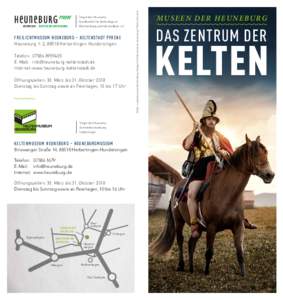 FREILICHTMUSEUM HEUNEBURG – KELTENSTADT PYRENE Heuneburg 1–2, 88518 Herbertingen-Hundersingen Telefon:	 E-Mail:	 Internet:	www.heuneburg-keltenstadt.de Öffnungszeiten: 30. 