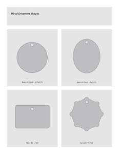 Metal Ornament Shapes  Basic A1 Circle - 2.75x2.75 Basic A1 Oval - 3x2.375