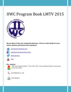 IIWC Program Book LMTVWe are keen to host your motivated volunteers. Visit our social media for more stories, pictures and movies from volunteers: iiwcindonesia.wordpress.com Indonesia International Work Camp