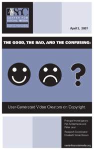 April 3, 2007  THE GOOD, THE BAD, AND THE CONFUSING: ? User-Generated Video Creators on Copyright