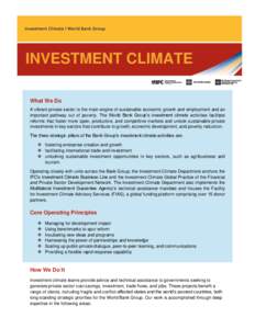 INVESTMENT CLIMATE What We Do A vibrant private sector is the main engine of sustainable economic growth and employment and an important pathway out of poverty. The World Bank Group’s investment climate activities faci