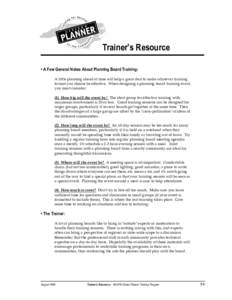 Trainer’s Resource • A Few General Notes About Planning Board Training: A little planning ahead of time will help a great deal to make whatever training format you choose be effective. When designing a planning board