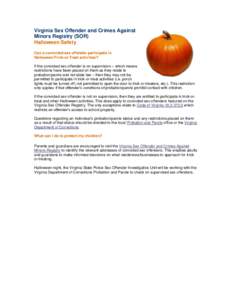 Virginia Sex Offender and Crimes Against Minors Registry (SOR) Halloween Safety Can a convicted sex offender participate in Halloween/Trick-or-Treat activities? If the convicted sex offender is on supervision – which m