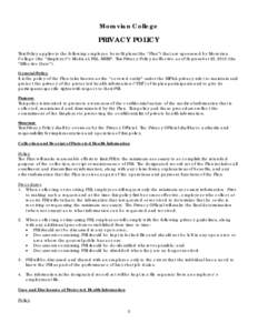 Moravian College  PRIVACY POLICY This Policy applies to the following employee benefit plans (the “Plan”) that are sponsored by Moravian College (the “Employer”): Medical, FSA, MERP. This Privacy Policy is effect
