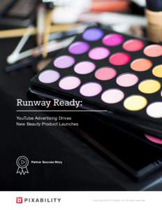 Runway Ready: YouTube Advertising Drives New Beauty Product Launches Partner Success Story