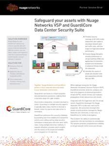 Partner Solution Brief  Safeguard your assets with Nuage Networks VSP and GuardiCore Data Center Security Suite SOLUTI O N OV E R V I E W
