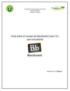 Guía para el estudiante Blackboard Learn 9.1 Universidad Interamericana de Puerto Rico Recinto de Fajardo Educación a Distancia  Guía sobre el manejo de Blackboard Learn 9.1