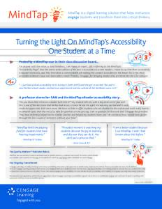 MindTap is a digital learning solution that helps instructors engage students and transform them into critical thinkers. Turning the Light On MindTap’s Accessibility One Student at a Time