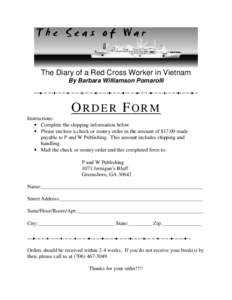 The Diary of a Red Cross Worker in Vietnam By Barbara Williamson Pomarolli ORDER FORM Instructions: • Complete the shipping information below