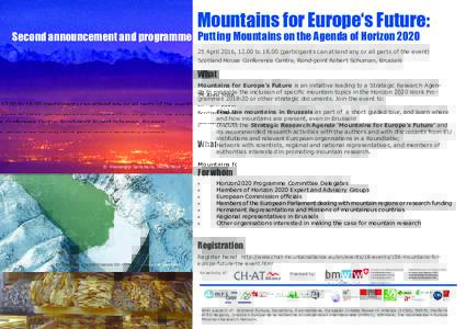 Mountains for Europe‘s Future:  Second announcement and programme: Putting Mountains on the Agenda of HorizonApril 2016, 12.00 toparticipants can attend any or all parts of the event) Scotland House Co