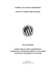 FEDERAL ELECTION COMMISSION OFFICE OF INSPECTOR GENERAL FINAL REPORT INSPECTION OF THE COMMISSION’S