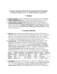 Forensic Genealogy Meets the Genealogical Proof Standard By Michael S. Ramage, J.D., CGSM (Copyright © Michael S. RamageI. Definitions A. Forensic Genealogy: genealogy with legal implications, usually involving l