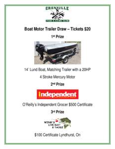 Boat Motor Trailer Draw – Tickets $20 1st Prize 14’ Lund Boat, Matching Trailer with a 20HP 4 Stroke Mercury Motor 2nd Prize