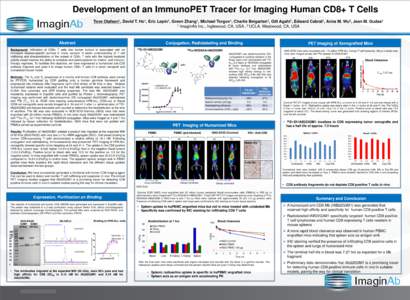 Development of an ImmunoPET Tracer for Imaging Human CD8+ T Cells Tove Olafsen1, David T. Ho1, Eric Lepin1, Green Zhang1, Michael Torgov1, Charlie Beigarten1, Giti Agahi1, Edward Cabral1, Anna M. Wu2, Jean M. Gudas1 1 Im