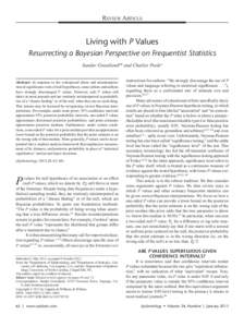 REVIEW ARTICLE  Living with P Values Resurrecting a Bayesian Perspective on Frequentist Statistics Sander Greenlanda,b and Charles Poolec Abstract: In response to the widespread abuse and misinterpretation of significanc