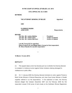IN THE COURT OF APPEAL OF BELIZE, A.D. 2010  CIVIL APPEAL NO. 25 of 2009  BETWEEN:  THE ATTORNEY GENERAL OF BELIZE   Appellant 