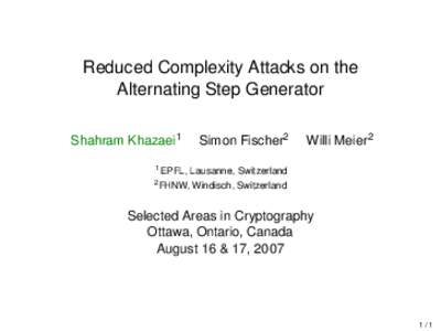 Reduced Complexity Attacks on the Alternating Step Generator Shahram Khazaei1
