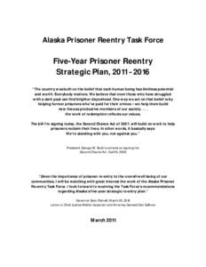 Alaska Prisoner Reentry Task Force  Five-Year Prisoner Reentry Strategic Plan,  “The country was built on the belief that each human being has limitless potential and worth. Everybody matters. We believe tha
