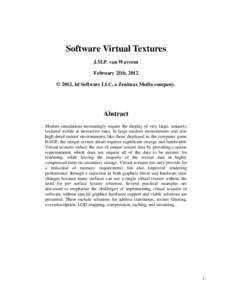 Software Virtual Textures J.M.P. van Waveren February 25th, 2012 © 2012, Id Software LLC, a Zenimax Media company.  Abstract