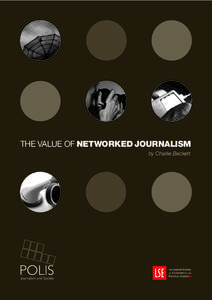 THE VALUE OF NETWORKED JOURNALISM by Charlie Beckett CONTENTS  Introduction: Networked